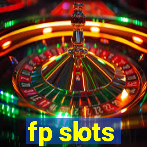 fp slots